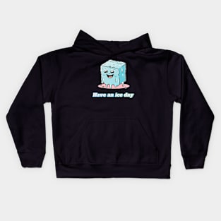 Have an ice day Kids Hoodie